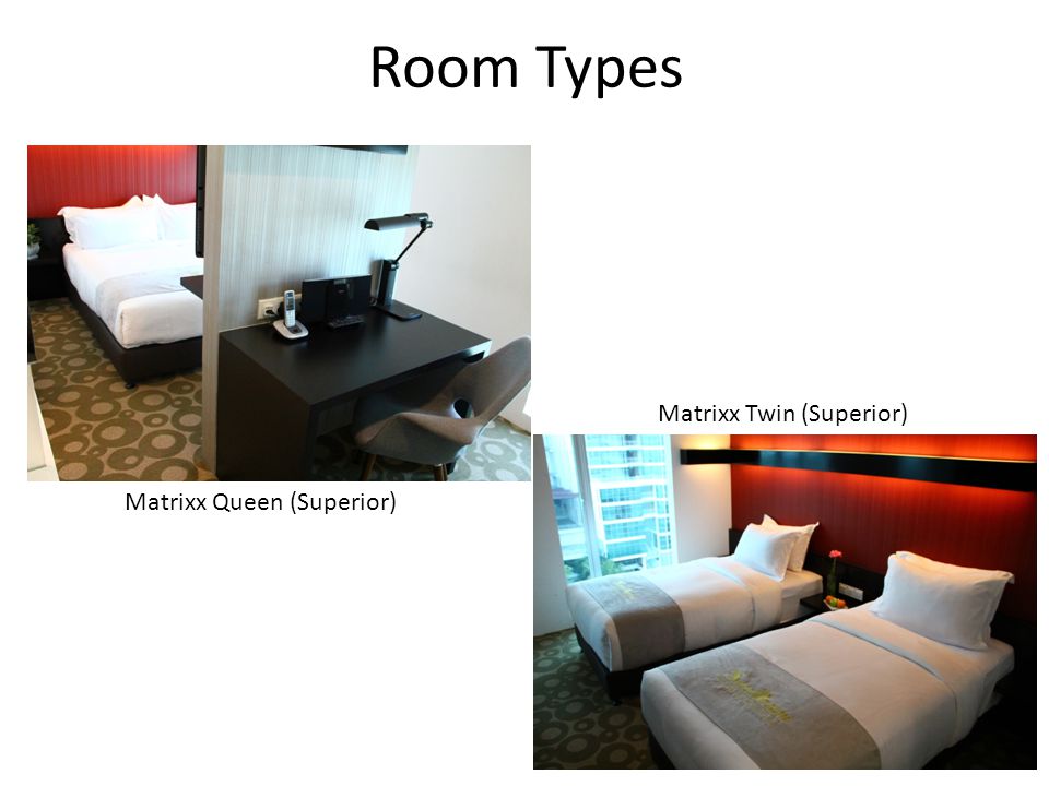 Room Types Matrixx Queen (Superior) Matrixx Twin (Superior)