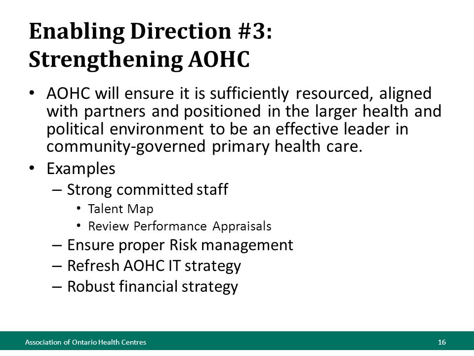 Enabling Direction #3: Strengthening AOHC AOHC will ensure it is sufficiently resourced, aligned with partners and positioned in the larger health and political environment to be an effective leader in community-governed primary health care.
