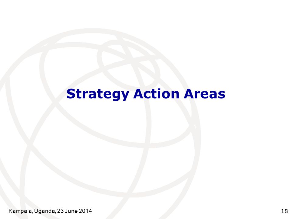 Kampala, Uganda, 23 June Strategy Action Areas