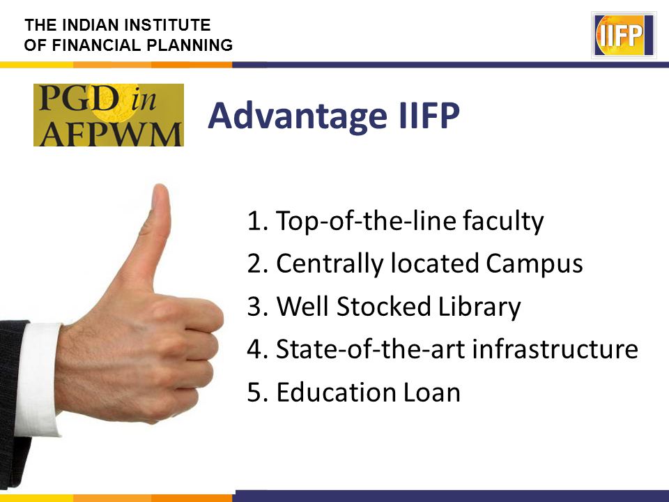 THE INDIAN INSTITUTE OF FINANCIAL PLANNING 1. Top-of-the-line faculty 2.