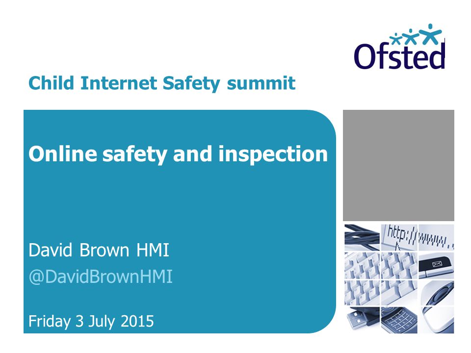 David Brown Friday 3 July 2015 Child Internet Safety summit