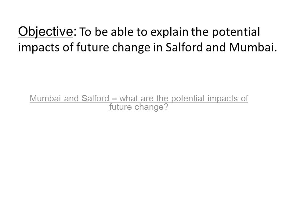 Mumbai and Salford – what are the potential impacts of future change.