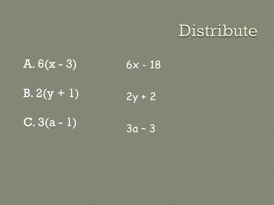 A. 6(x - 3) B. 2(y + 1) C. 3(a - 1) 6x y + 2 3a – 3