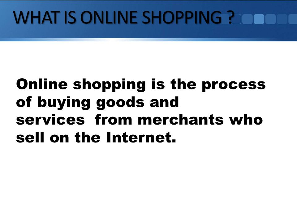WHAT IS ONLINE SHOPPING .