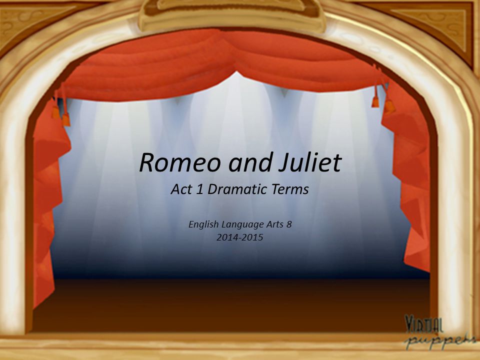 Romeo and Juliet Act 1 Dramatic Terms English Language Arts
