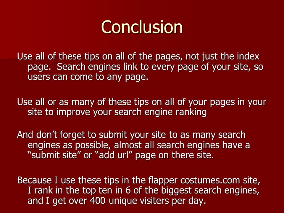 Conclusion Use all of these tips on all of the pages, not just the index page.