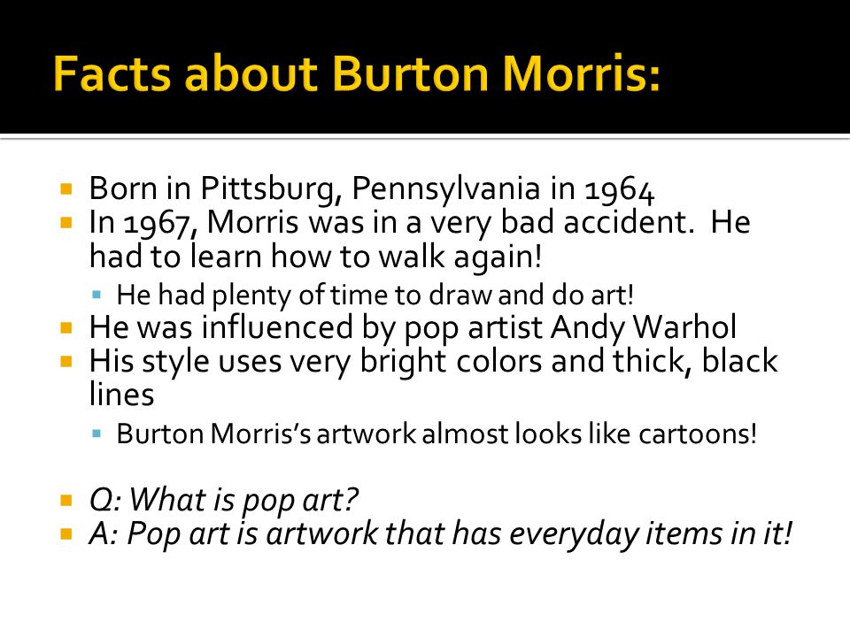  Born in Pittsburg, Pennsylvania in 1964  In 1967, Morris was in a very bad accident.