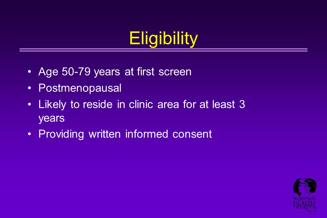Eligibility Age years at first screen Postmenopausal Likely to reside in clinic area for at least 3 years Providing written informed consent