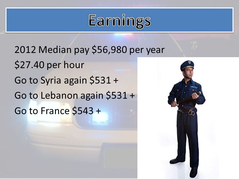 2012 Median pay $56,980 per year $27.40 per hour Go to Syria again $531 + Go to Lebanon again $531 + Go to France $543 +