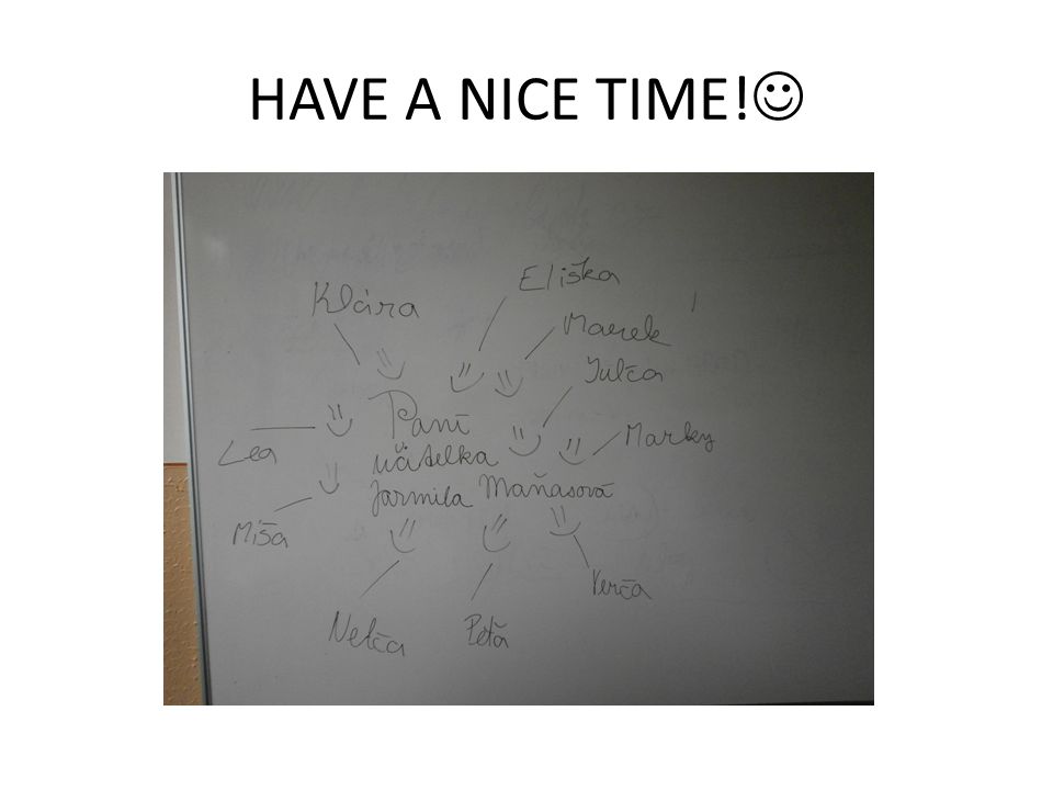 HAVE A NICE TIME!