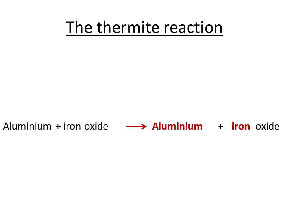 Thermite Reaction Equation Talkchannels Reaction Aluminium Iron Oxidealuminiumironoxide 9e Reactions Of Metals And Their Compounds Elements What Is An
