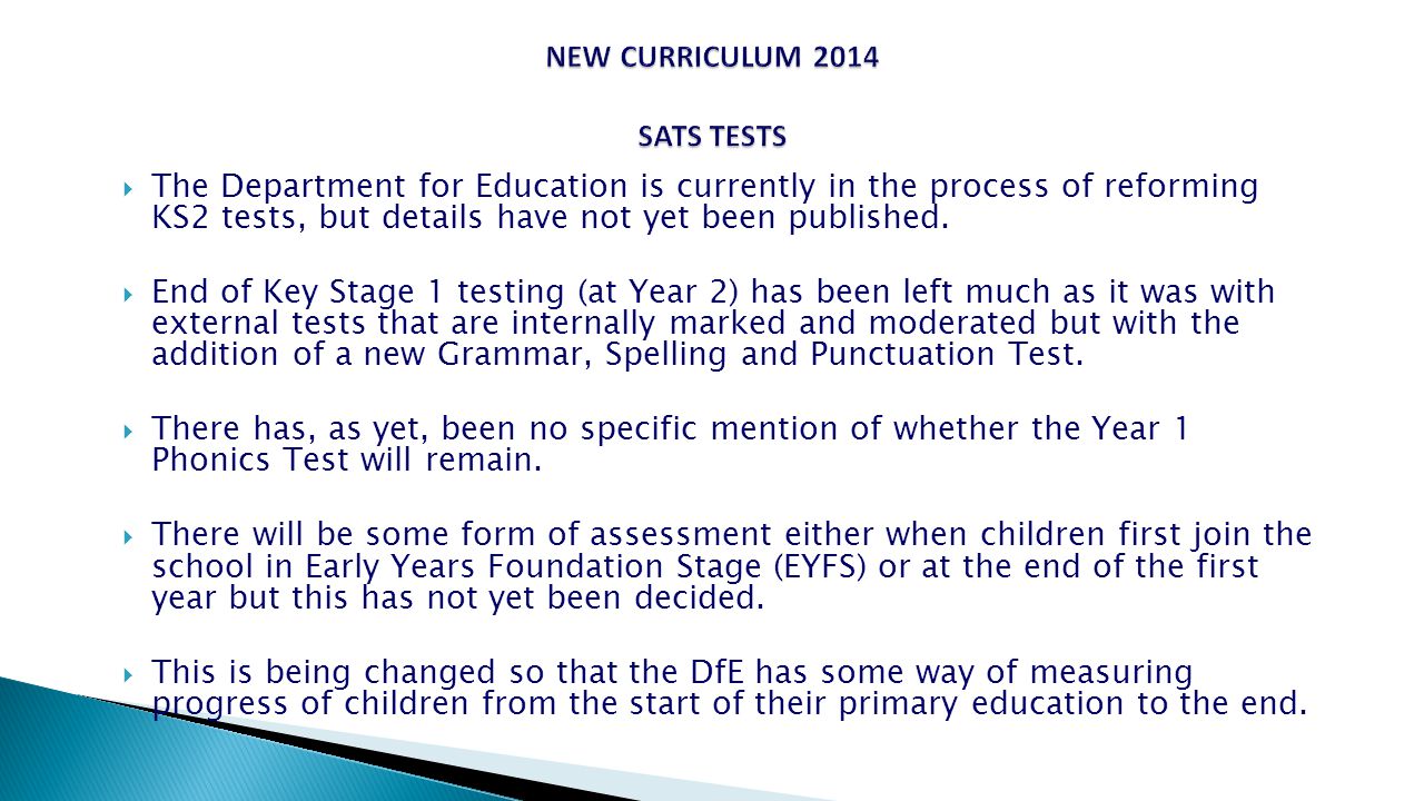  The Department for Education is currently in the process of reforming KS2 tests, but details have not yet been published.
