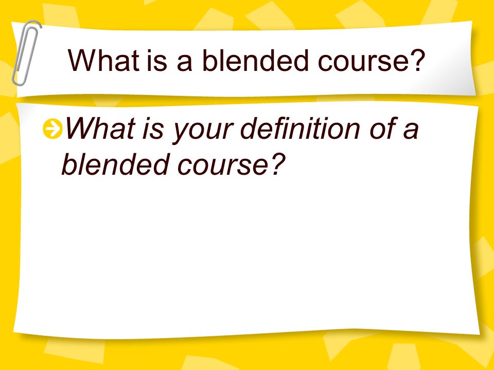 What is a blended course What is your definition of a blended course
