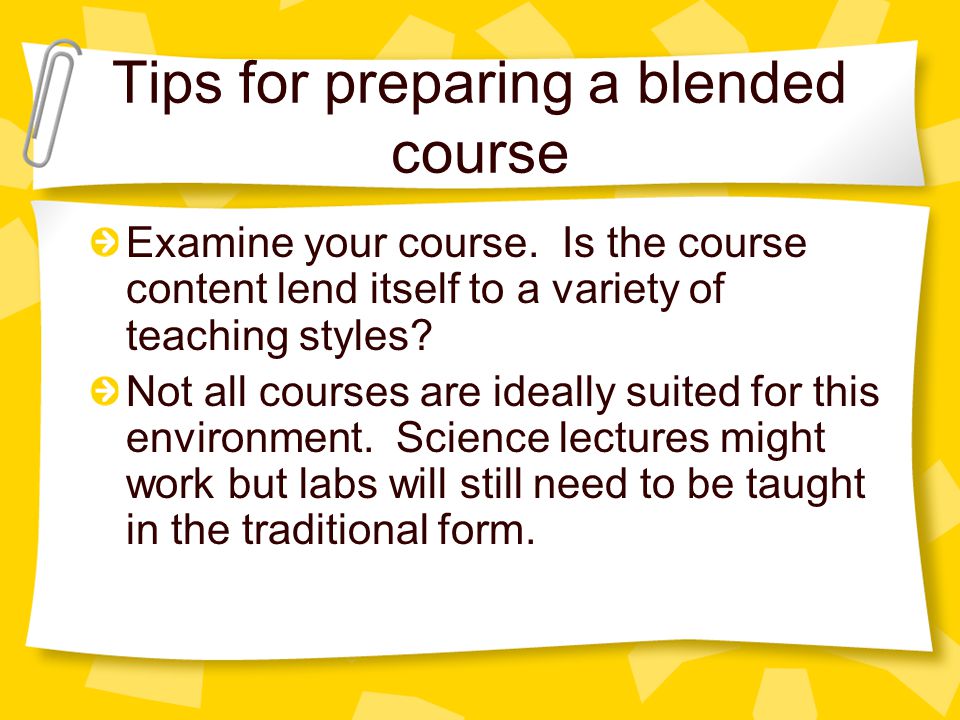 Tips for preparing a blended course Examine your course.
