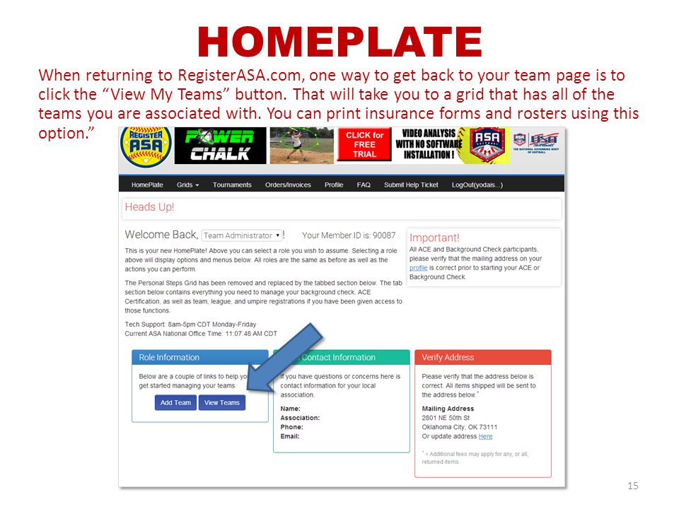 HOMEPLATE When returning to RegisterASA.com, one way to get back to your team page is to click the View My Teams button.