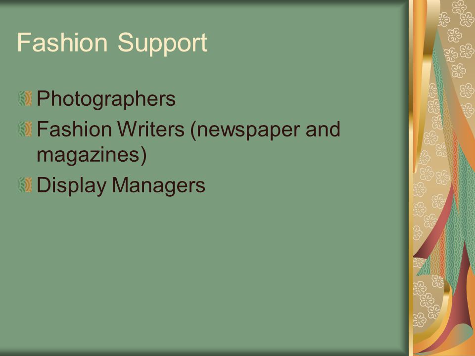 Fashion Support Photographers Fashion Writers (newspaper and magazines) Display Managers