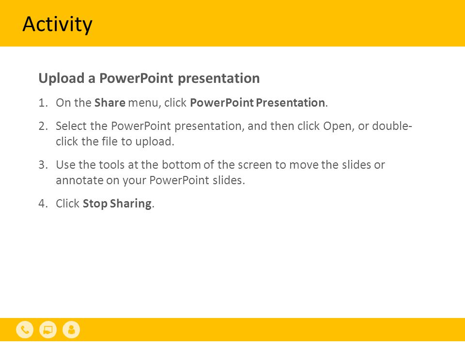 Activity Upload a PowerPoint presentation 1.On the Share menu, click PowerPoint Presentation.