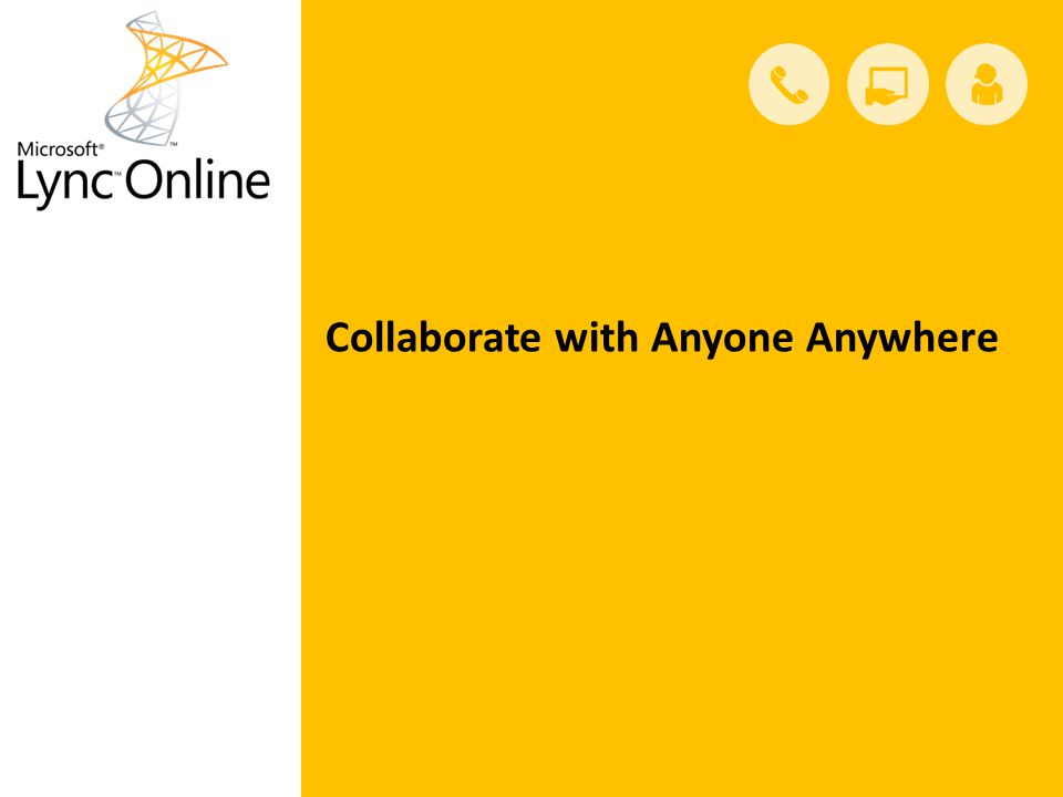Collaborate with Anyone Anywhere