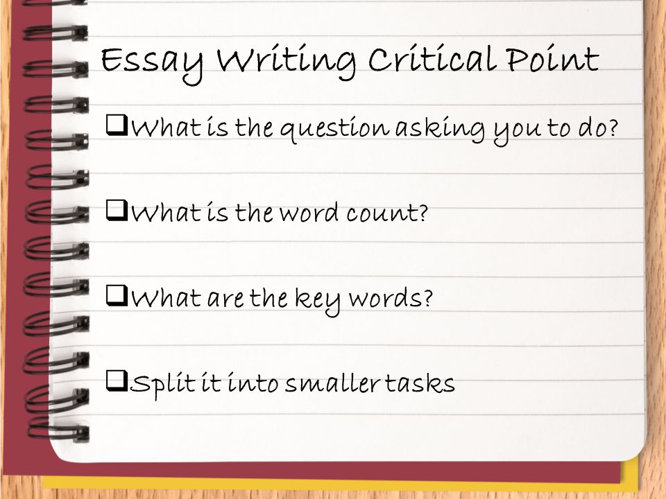Essay Writing Critical Point  What is the question asking you to do.