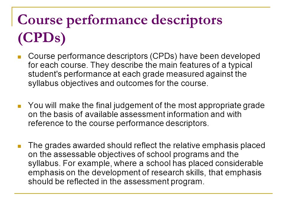 Course performance descriptors (CPDs) Course performance descriptors (CPDs) have been developed for each course.