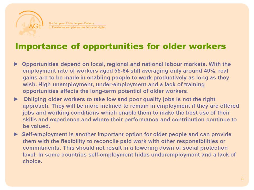 5 Importance of opportunities for older workers ► Opportunities depend on local, regional and national labour markets.