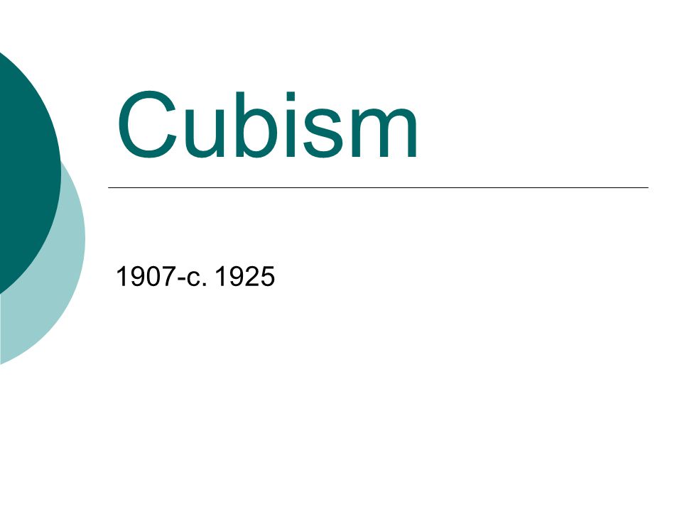 Cubism 1907-c. 1925