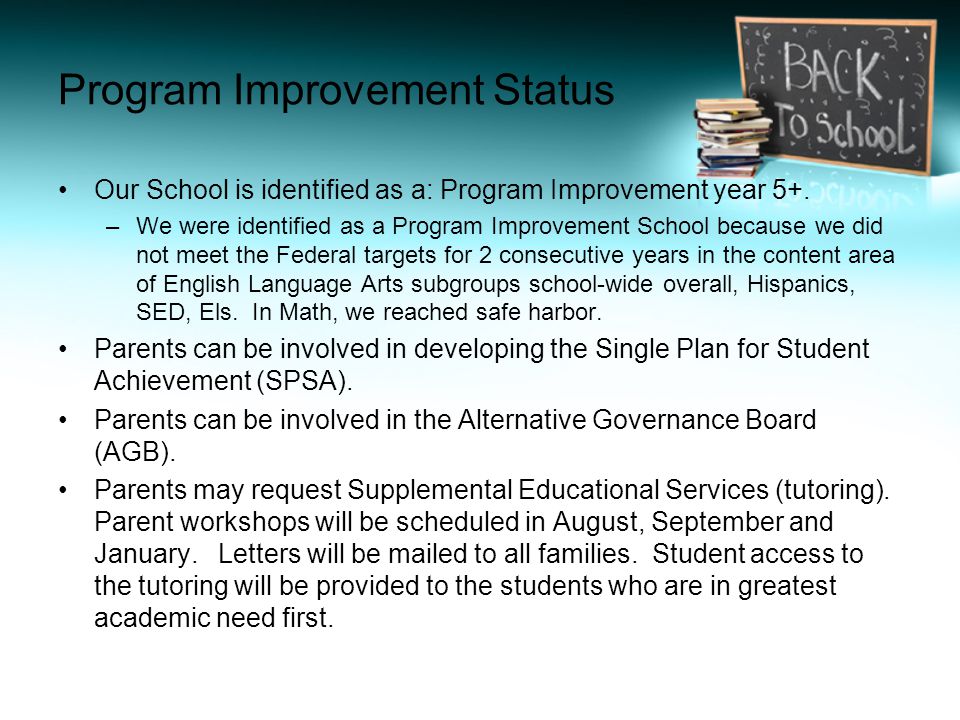 Program Improvement Status Our School is identified as a: Program Improvement year 5+.