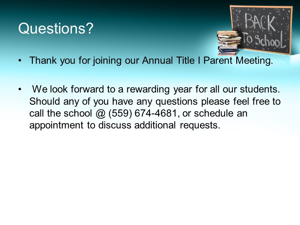 Questions. Thank you for joining our Annual Title I Parent Meeting.
