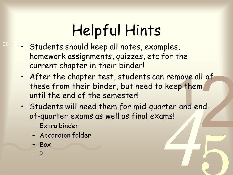 Helpful Hints Students should keep all notes, examples, homework assignments, quizzes, etc for the current chapter in their binder.