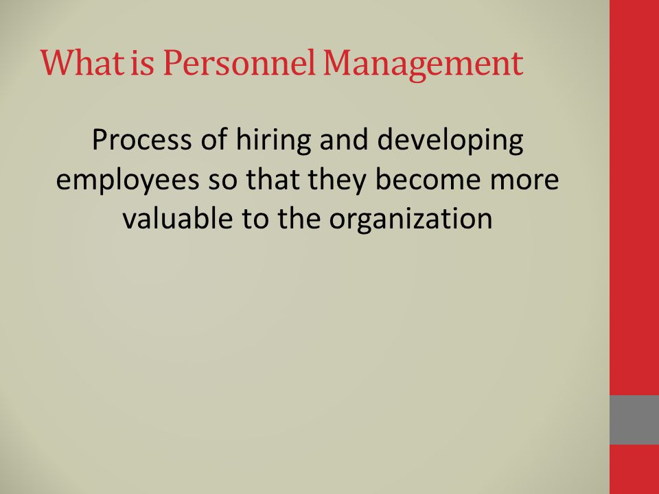 What is Personnel Management Process of hiring and developing employees so that they become more valuable to the organization