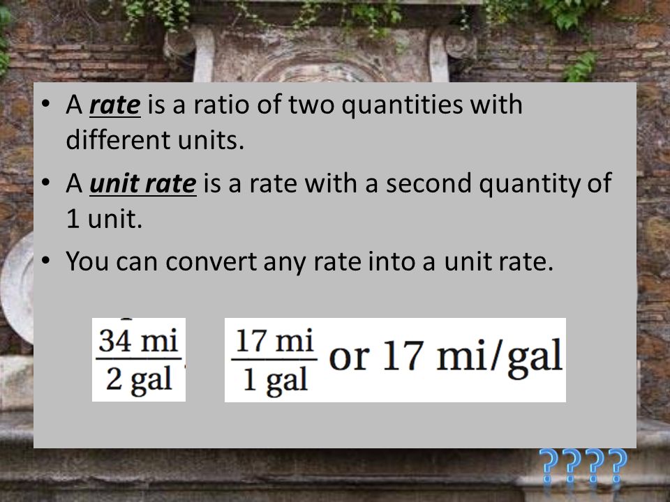 A rate is a ratio of two quantities with different units.