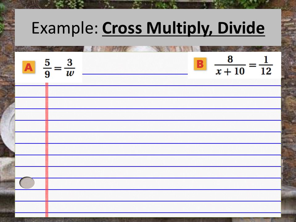 Example: Cross Multiply, Divide