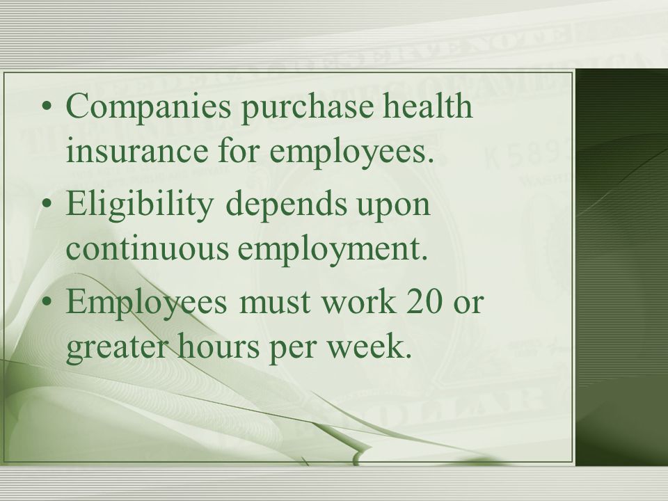 Companies purchase health insurance for employees.