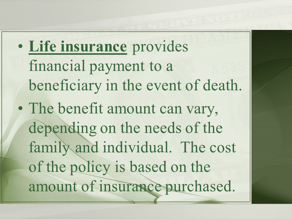 Life insurance provides financial payment to a beneficiary in the event of death.