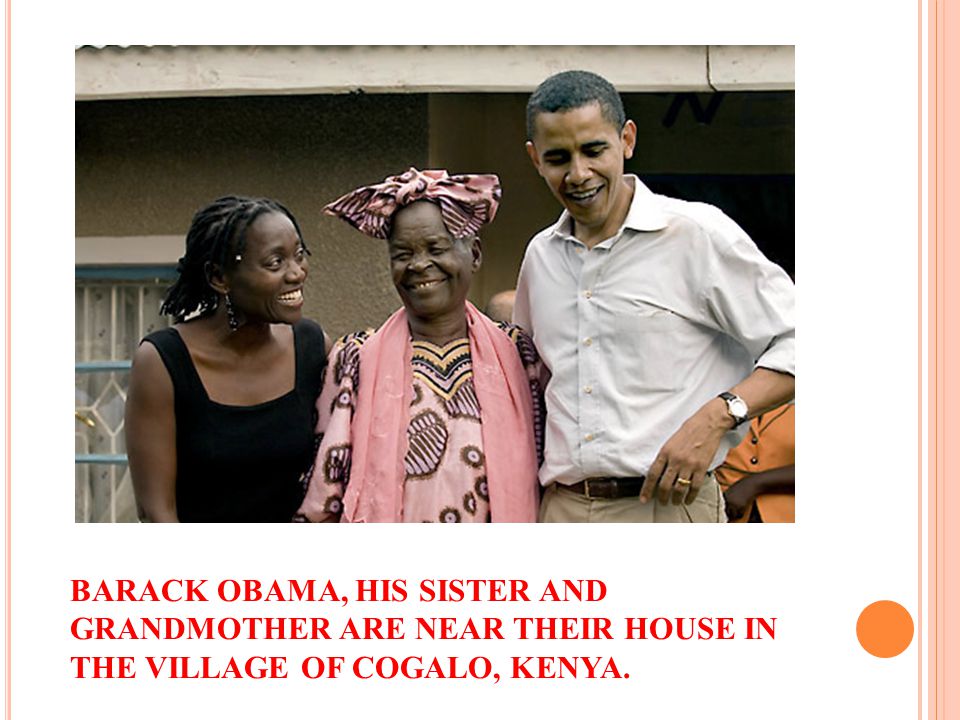 BARACK OBAMA, HIS SISTER AND GRANDMOTHER ARE NEAR THEIR HOUSE IN THE VILLAGE OF COGALO, KENYA.