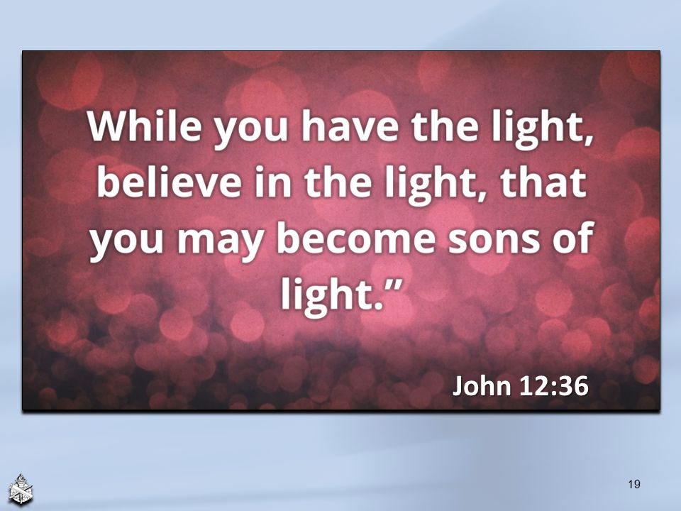 19 John 12:36