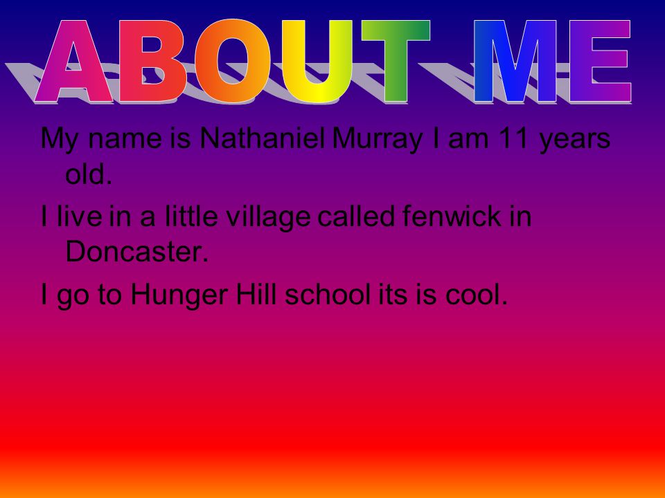 My name is Nathaniel Murray I am 11 years old.