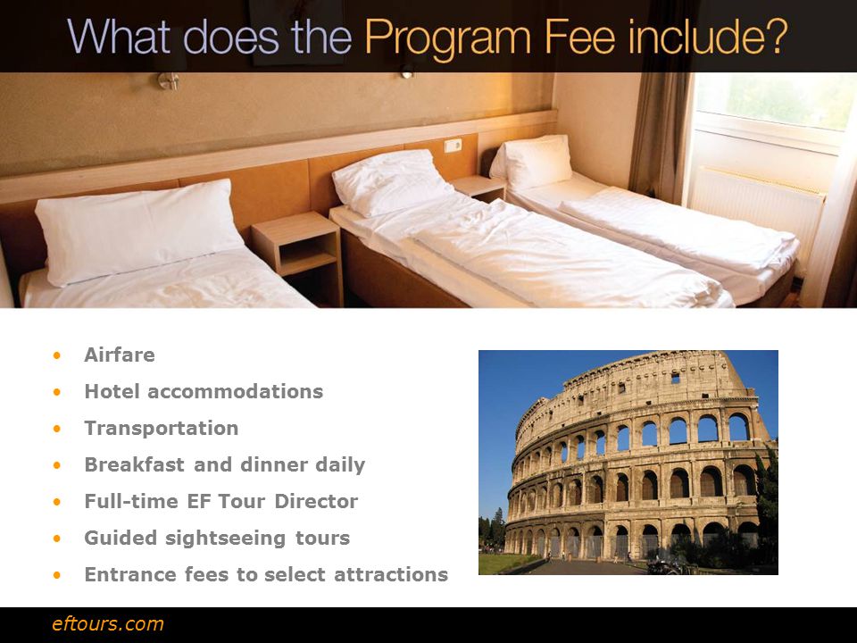 Airfare Hotel accommodations Transportation Breakfast and dinner daily Full-time EF Tour Director Guided sightseeing tours Entrance fees to select attractions eftours.com