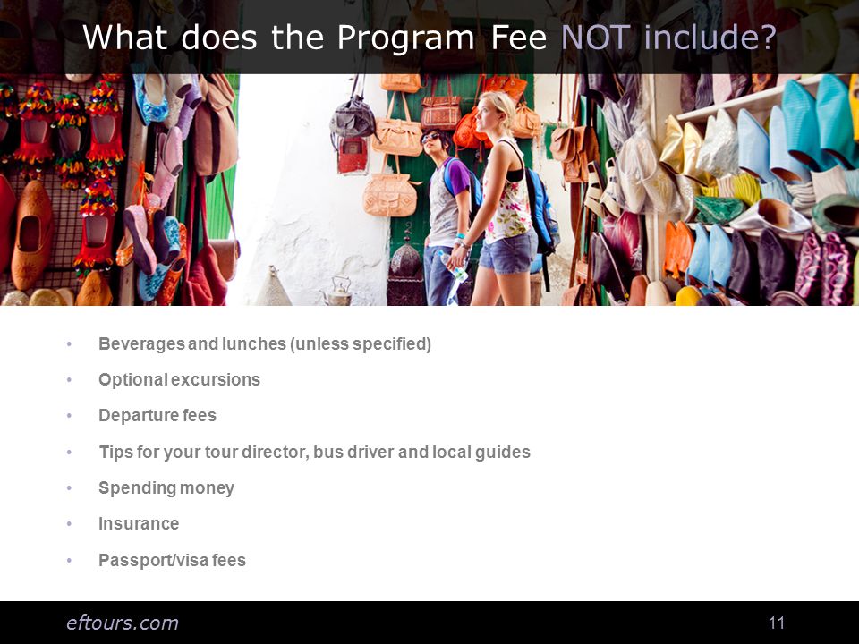 eftours.com 11 What does the Program Fee NOT include.