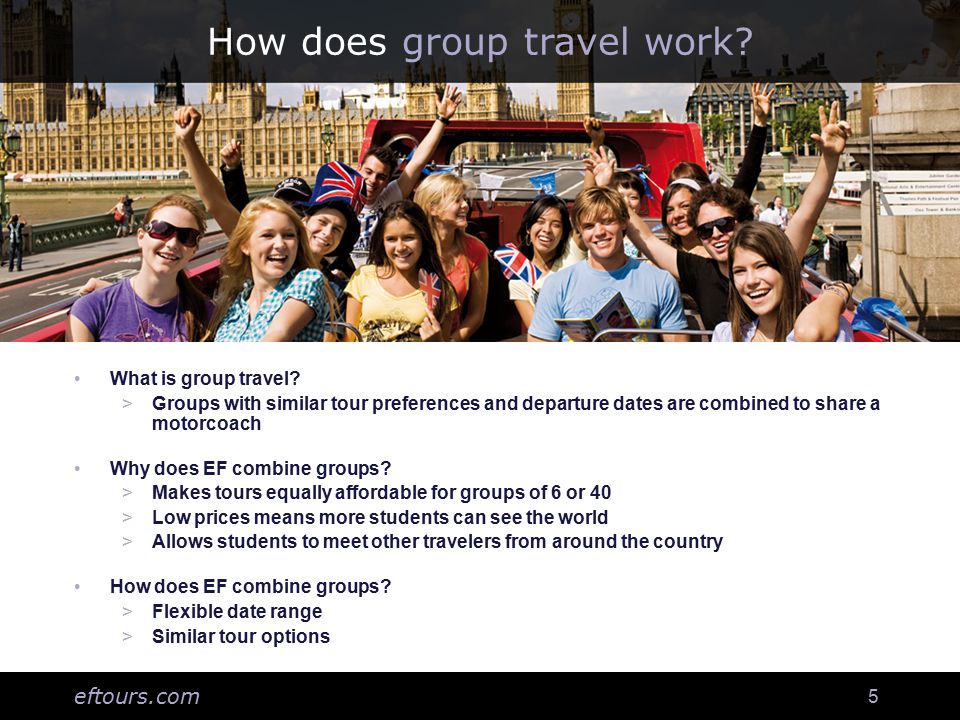 eftours.com 5 How does group travel work. What is group travel.