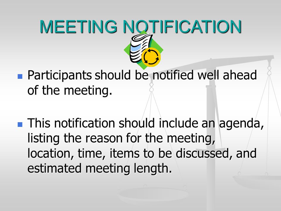 MEETING NOTIFICATION Participants should be notified well ahead of the meeting.