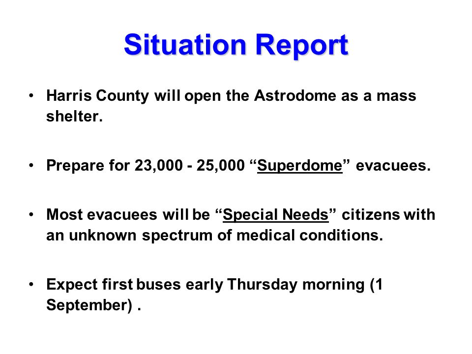 Situation Report Harris County will open the Astrodome as a mass shelter.