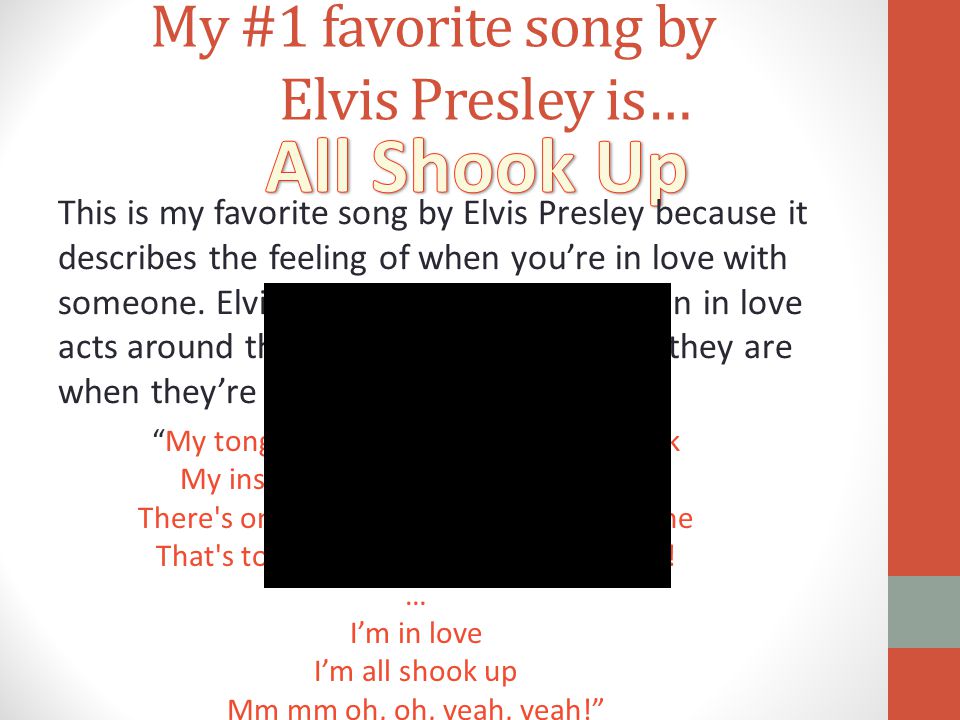My #1 favorite song by Elvis Presley is… This is my favorite song by Elvis Presley because it describes the feeling of when you’re in love with someone.
