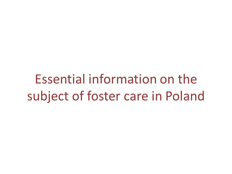 Essential information on the subject of foster care in Poland