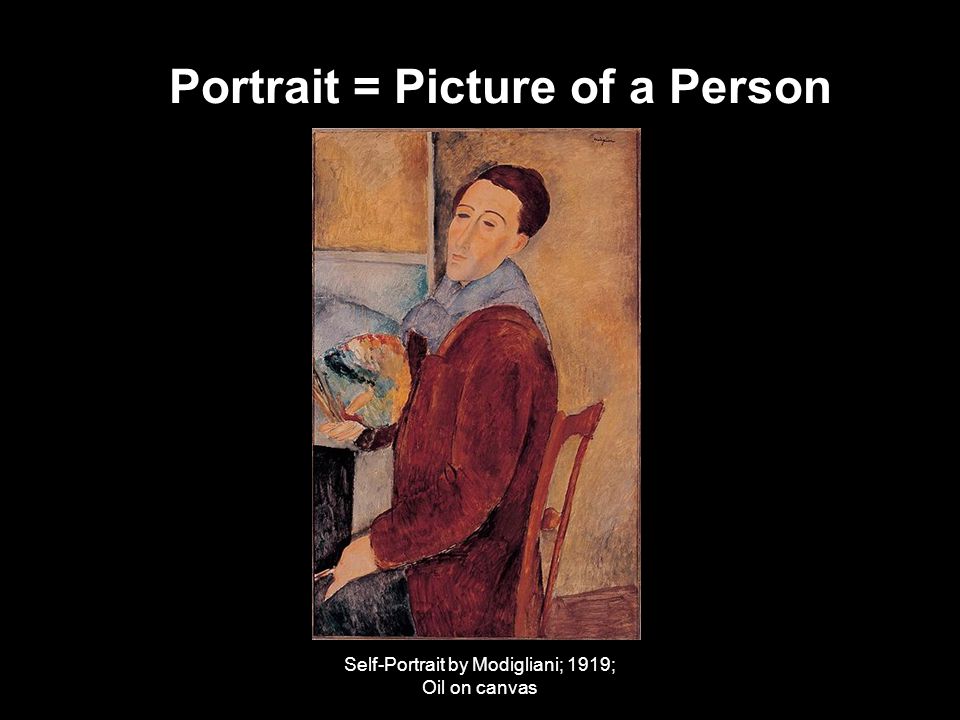 Self-Portrait by Modigliani; 1919; Oil on canvas Portrait = Picture of a Person