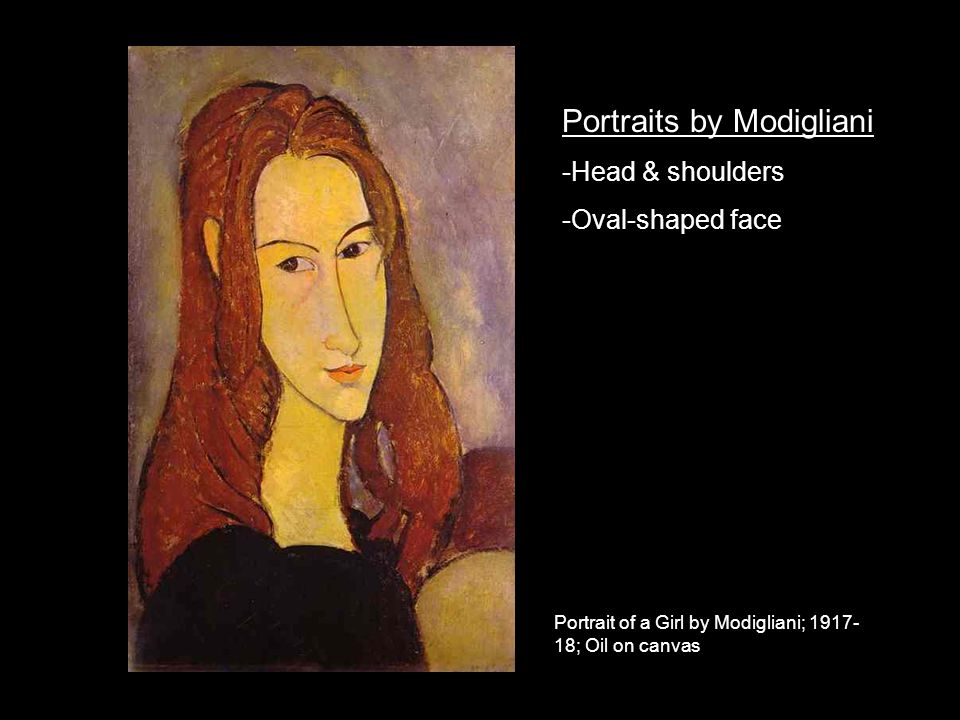 Portrait of a Girl by Modigliani; ; Oil on canvas Portraits by Modigliani -Head & shoulders -Oval-shaped face