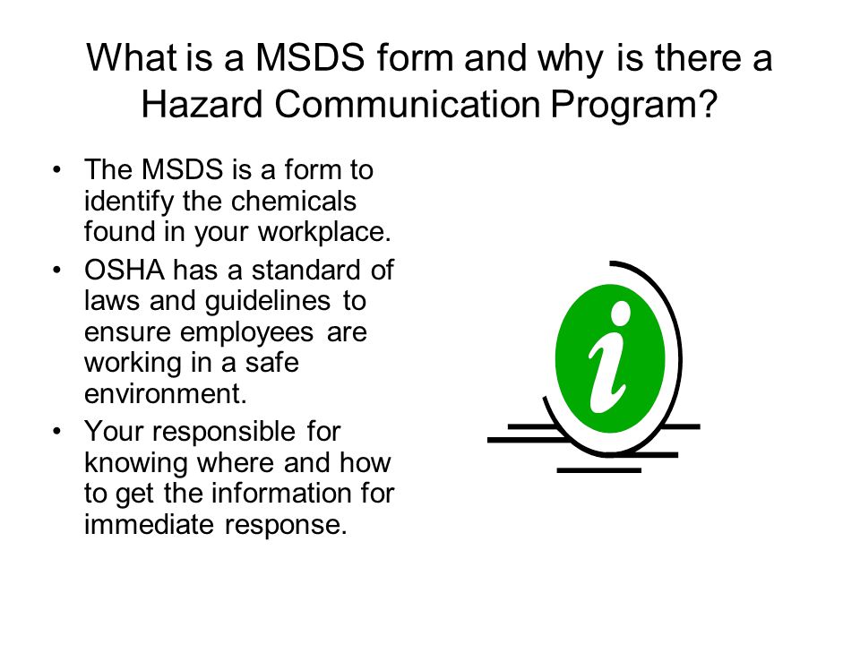 What is a MSDS form and why is there a Hazard Communication Program.