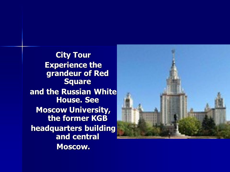 City Tour Experience the grandeur of Red Square and the Russian White House.