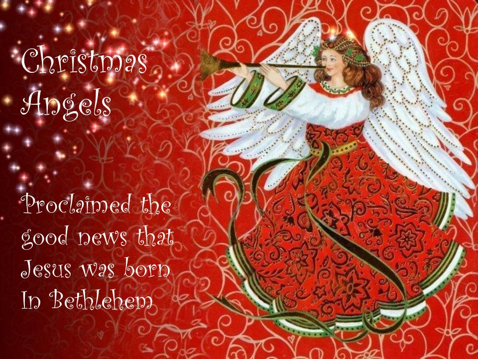 Christmas Angels Proclaimed the good news that Jesus was born In Bethlehem