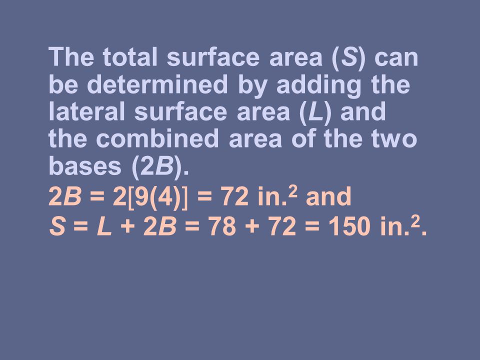The total surface area (S) can be determined by adding the lateral surface area (L) and the combined area of the two bases (2B).